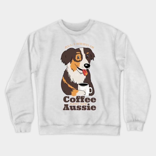 AUSSIE DOG COFFEE QUOTE Crewneck Sweatshirt by jasebro